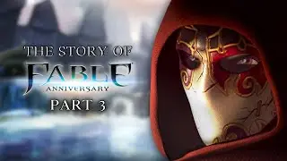 The Story of Fable Anniversary - Part 3 (FINALE)