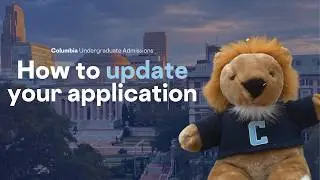 How To Update Your Application | Columbia Admissions Application Status Portal