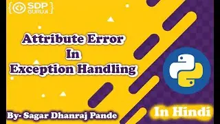 AttributeError In Python #7 | Exception Handling in Python | Python Tutorials in Hindi | SDP Guruji