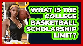 What Is The College Basketball Scholarship Limit? - College Basketball Insiders
