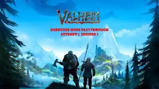 Valheim - Hardcore Mode Playthrough!  Attempt 1, Episode 1