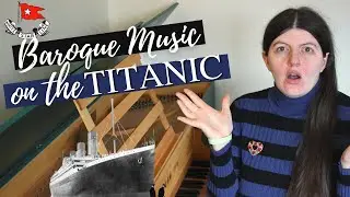 Baroque Music on the TITANIC?!