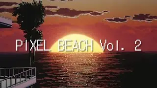 Pixel Beach Vol. 2 ║ lofi synthwave ○ anime chill beats for study ✦ (No Copyright)