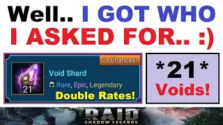 Well.. I got who I asked for!.. *21* Void Shards, 2x ~DOUBLE~ Rates ON!.. (RAID: Shadow Legends)