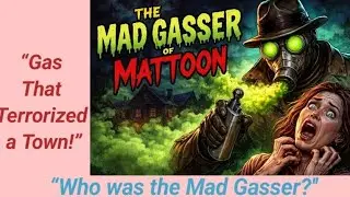&ldquo;Who Was the Mad Gasser? Unsolved Gas Attacks in 1940s&rdquo;