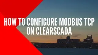 How to Configure Modbus TCP on ClearSCADA