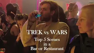 TrekWars: Episode II - Top 5 Scenes in a Bar or a Restaurant and The Search for Death Sticks