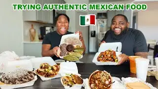 Trying Authentic Mexican Food For The First Time!