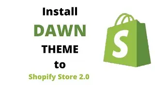 How to Install Dawn Theme to Shopify Store 2.0