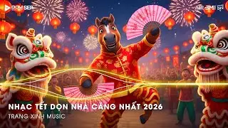 TOP 10 Nhạc Xu&acirc;n Remix 2026 Mới Nhất 🌸LK Nhạc Tết Hay Remix S&Ocirc;I ĐỘNG TẾT B&Igrave;NH AN 2026 Xu&acirc;n B&Iacute;NH NGỌ