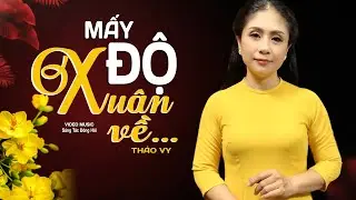 Mấy Độ Xuân Về – Thảo Vy | Nhạc Xuân Trữ Tình Bolero Nghe Là Nhớ Quê || Đông Hải AI Official