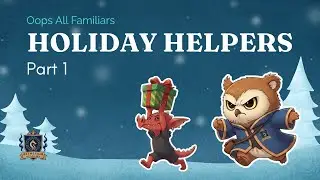 Holiday Helpers: Oops All Familiars | Part 1 | D&D Actual Play VOD