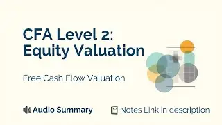 Free Cash Flow Valuation I Equity Valuation I CFA Level 2 I Audio Summary