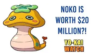 Noko is Worth $20 Million?! - Yo-kai Watch