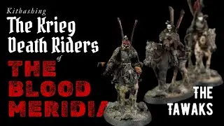Kitbashing The Tawaks for the Krieg Death Riders of the Blood Meridian!