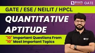 GATE/ESE/NIELIT/HPCL | Quantitative Aptitude | 10 Important Form 10 Most Important Topics | BYJU'S