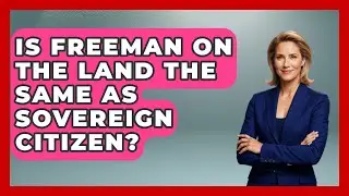 Is Freeman On The Land The Same As Sovereign Citizen? - Learn About Libertarianism