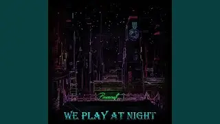 We Play at Night