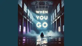 WHEN YOU GO