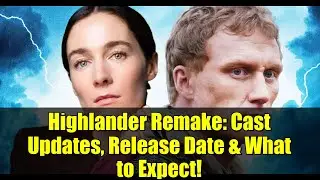 Highlander Remake: Cast Updates, Release Date & What to Expect!