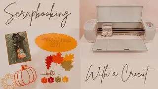 SCRAPBOOKING WITH A CRICUT // 3 EASY IDEAS!