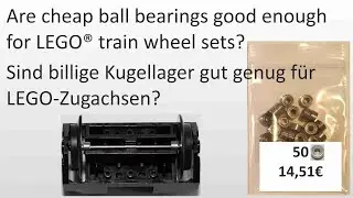 Cheap ball bearings good for LEGO train wheels?  Billige Kugellager gut f&uuml;r LEGO Zugachsen?