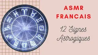 12 Signes  Zodiaque / Astrologie / ASMR FRANCAIS