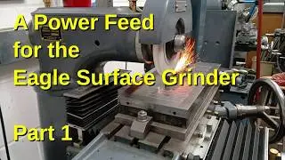 Eagle Surface Grinder Power Feed Part 1