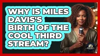Why Is Miles Davis's Birth Of The Cool Third Stream? - Jazz Music Legends