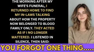 In-Laws Claimed the Estate Reverts to Blood Family After the Funeral. They Never Expected...
