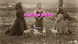 #LangFaTiMaNamXua (Đức Mẹ hiện ra ở Fatima) #ThevillageofFatimainthepast #DucMeMaRiA