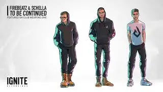 Firebeatz & Schella - To Be Continued