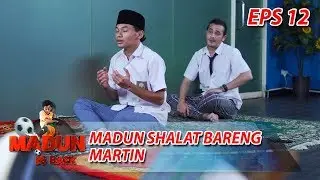 Alhamdulillah, Martin dan Madun Shalat Bareng - Madun Is Back Eps 12