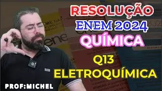 Q 13 - ENEM 2024   ELETROQUÍMICA