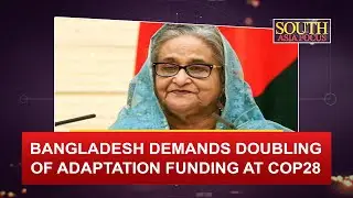 Bangladesh demands doubling of adaptation funding at COP28