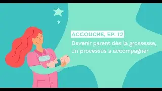 Accouche - Episode 12 : 