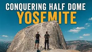 100 Hours in Yosemite &mdash; Day 3: Half Dome | Episode 3