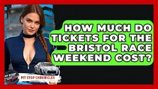 How Much Do Tickets For The Bristol Race Weekend Cost? - Pit Stop Chronicles