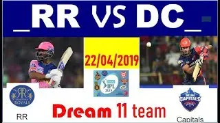 RR VS DC dream 11 team Rajasthan royals vs Delhi capitals ipl match 22nd april 2019 playing 11