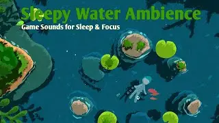 Sleepy Water Ambience from Naiad 🌊 | Relaxing Game Sounds for Sleep & Focus