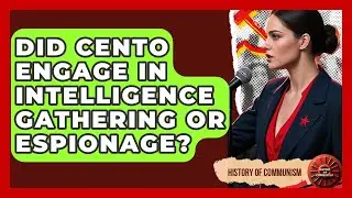 Did CENTO Engage In Intelligence Gathering Or Espionage? - History of Communism