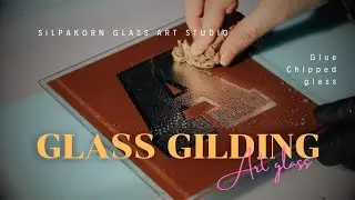 Glue chipped glass and Glass gilding