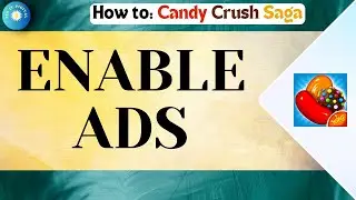 How to Get Ads for Extra Rewards in Candy Crush Saga | Complete Guide 2026
