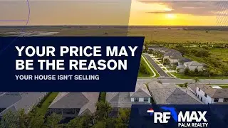 Your Price May Be the Reason Your House Isn&rsquo;t Selling - REMAX Palm Realty