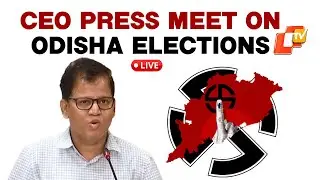 🔴OTV LIVE: Elections 2024 | Press Meet By Odisha Chief Electoral Officer On LS & Assembly Polls
