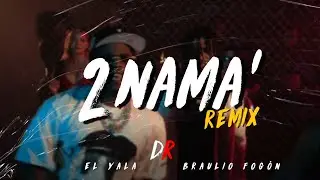 El Yala - 2 Nama REMIX Ft. Braulio Fog&oacute;n (Letra/Lyrics)