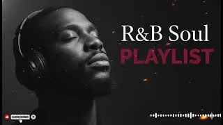 【R&B Soul】Soulful Chill Playlist &ndash; Smooth Vocals & Deep Rhythms