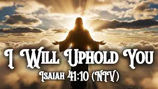 I Will Uphold You | Isaiah 41:10 (NIV) | Soulway