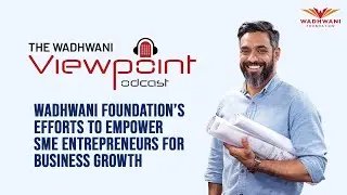 President & CEO Ajay Kela on how Wadhwani Foundation empowers SMEs for business growth