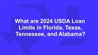 What are the 2024 USDA Loan Limits in Florida, Texas, Tennessee, and Alabama?